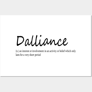 dalliance (n.) an interest or involvement in an activity or belief which only lasts for a very short period Posters and Art
